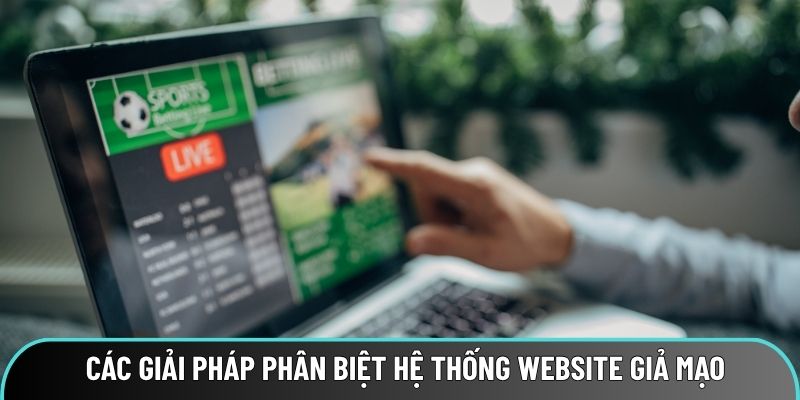 Các giải pháp phân biệt hệ thống website giả mạo và chính chủ của Socolive Các giải pháp phân biệt hệ thống website giả mạo và chính chủ của Socolive
