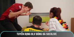 Tuyển Dụng BLV Bóng Đá Socolive | Tỏa Sáng Cùng Đam Mê